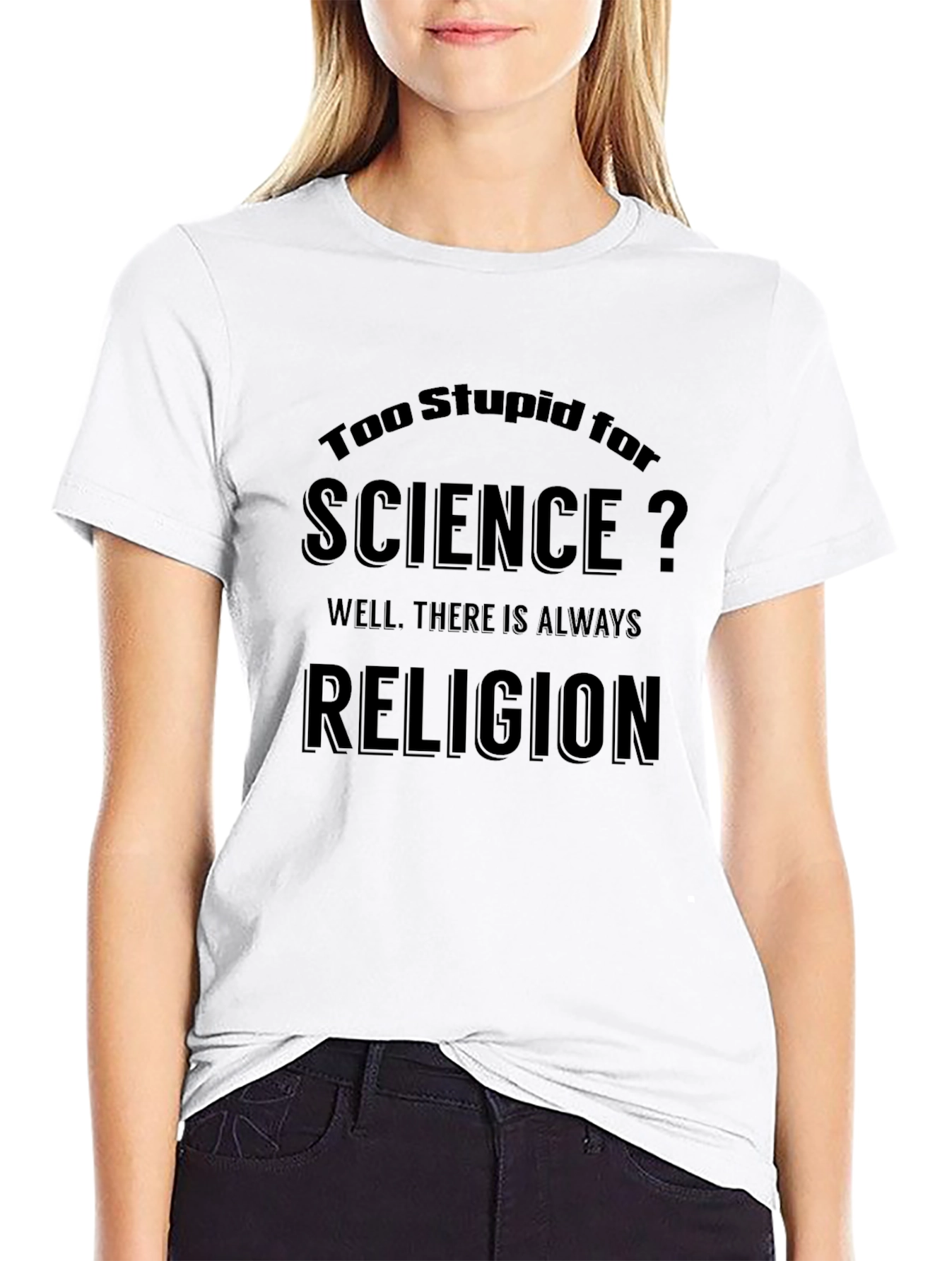 Humorous Too Stupid for Science T-Shirt