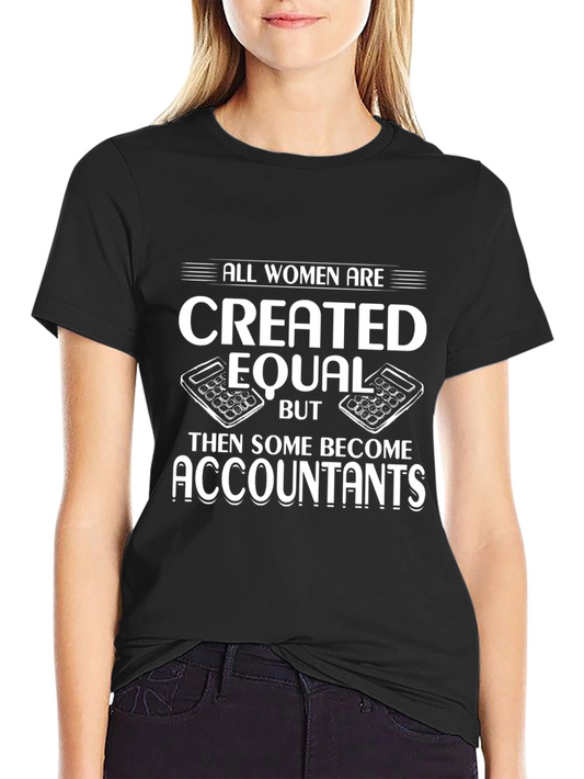 Accountant T-Shirt: All Women Created Equal