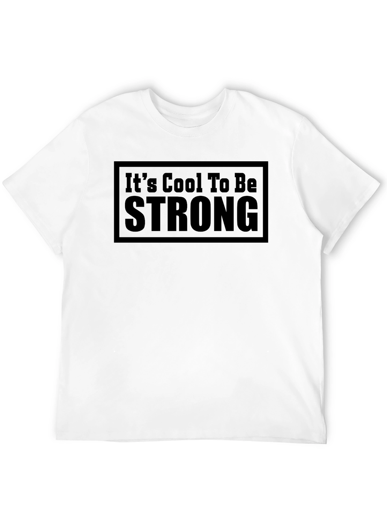 Its Cool To Be Strong - Black T-Shirt