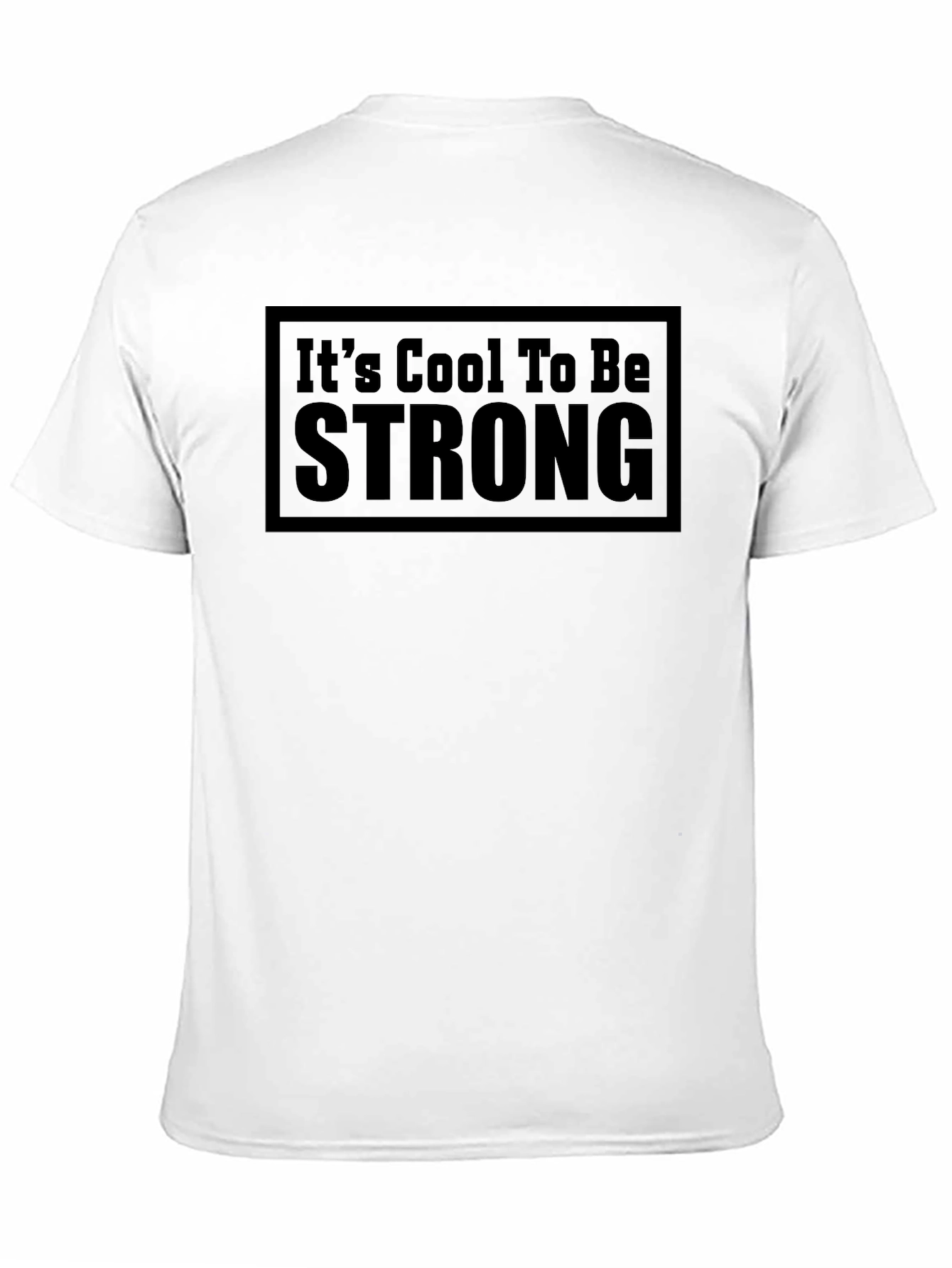 Its Cool To Be Strong - Black T-Shirt