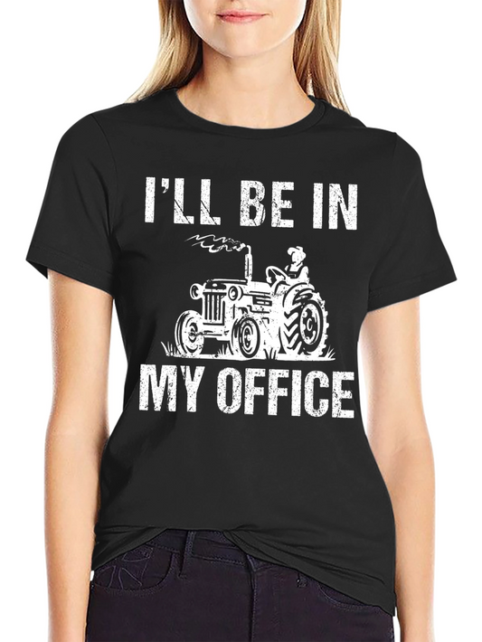 Ill Be In My Office Tractor T-Shirt - Funny Farm Tee