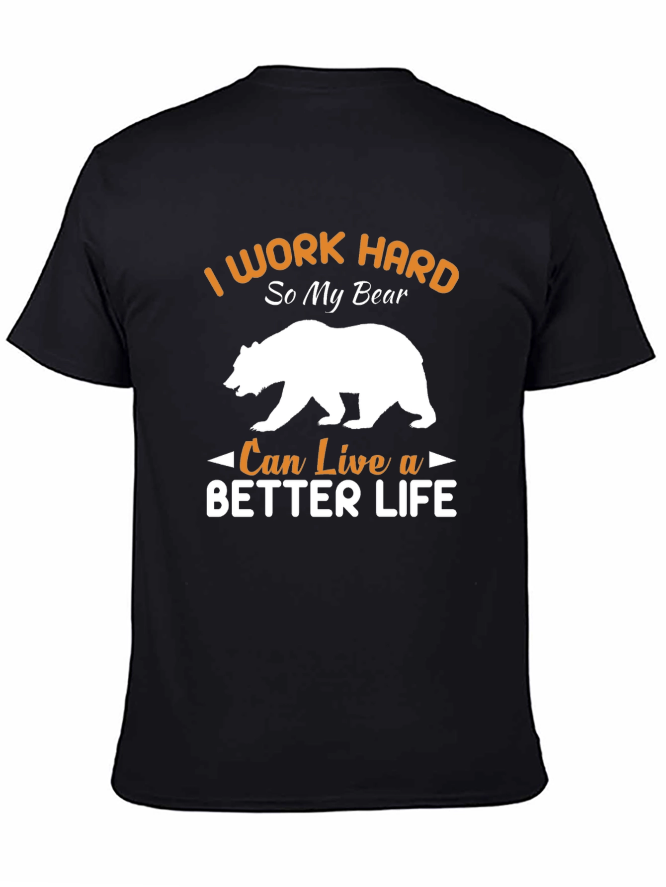 I Work Hard For My Bear T-Shirt
