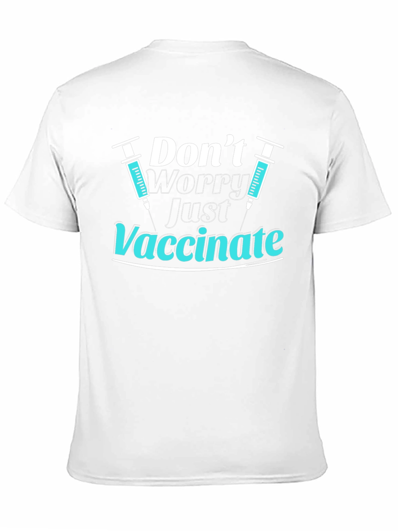 Dont Worry Just Vaccinate T-Shirt