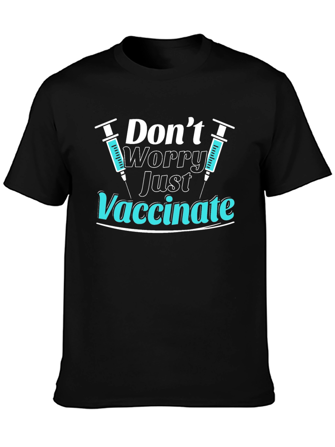 Dont Worry Just Vaccinate T-Shirt