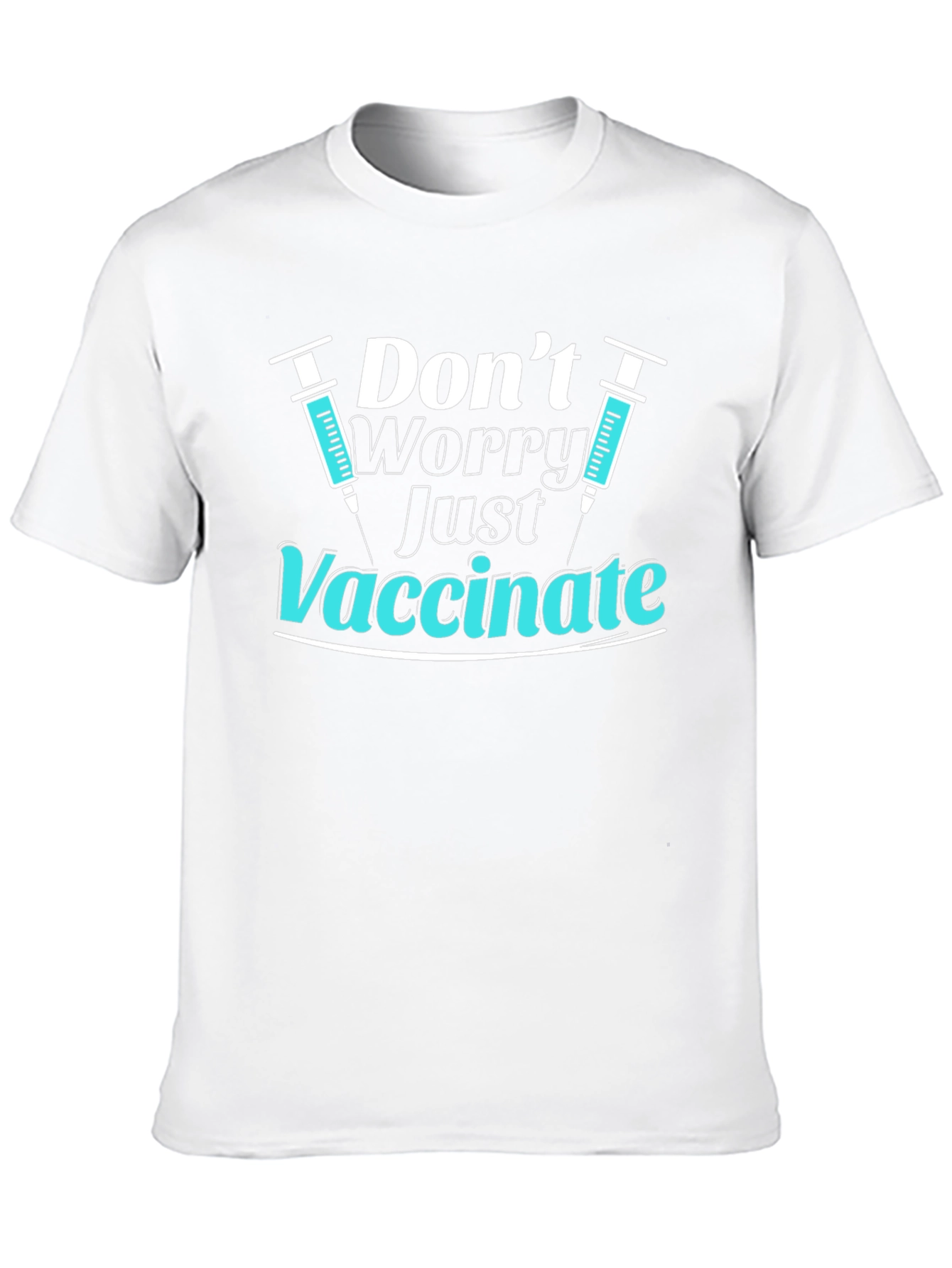 Dont Worry Just Vaccinate T-Shirt