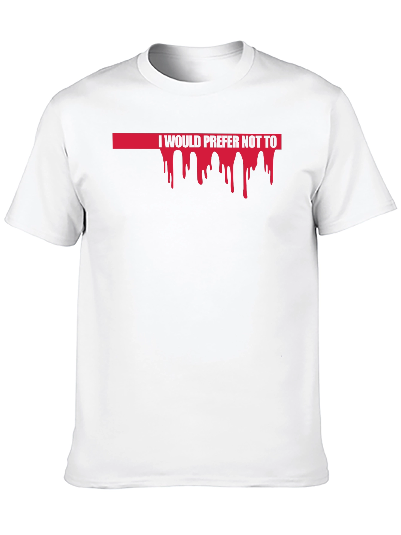 I Would Prefer Not To Funny Graphic Tee