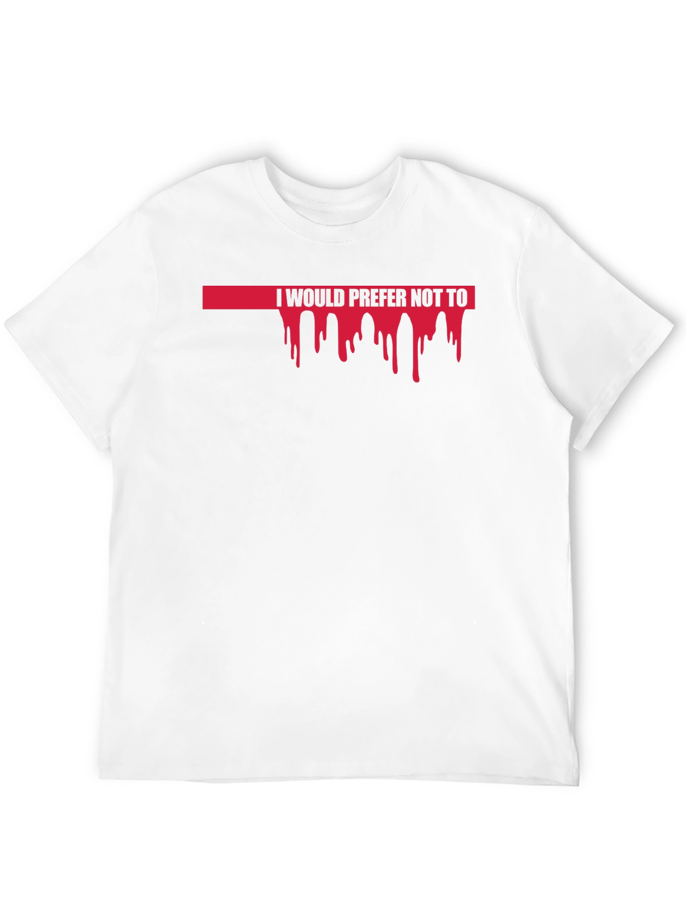 I Would Prefer Not To Funny Graphic Tee