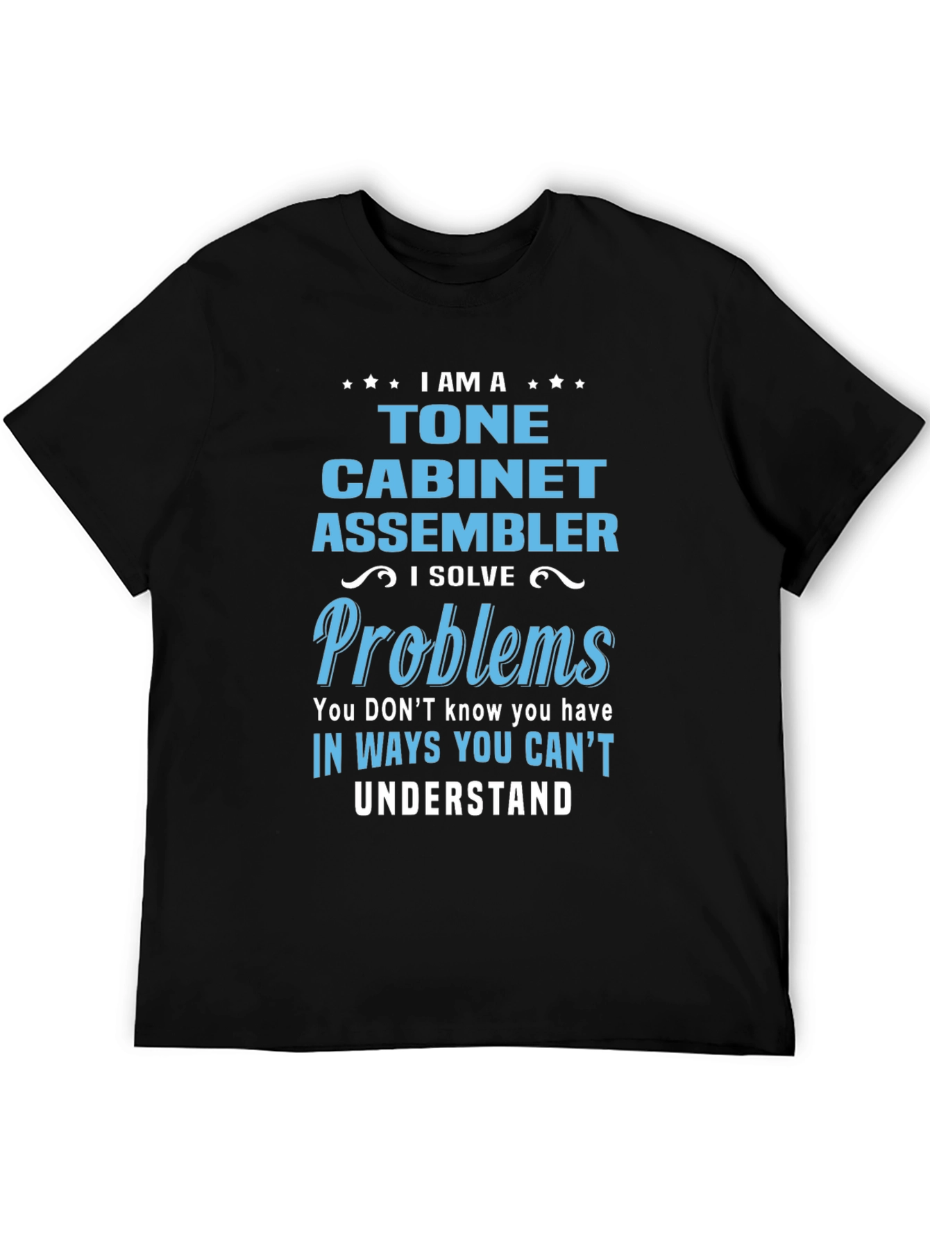 Tone Cabinet Assembler T-Shirt: I Solve Problems