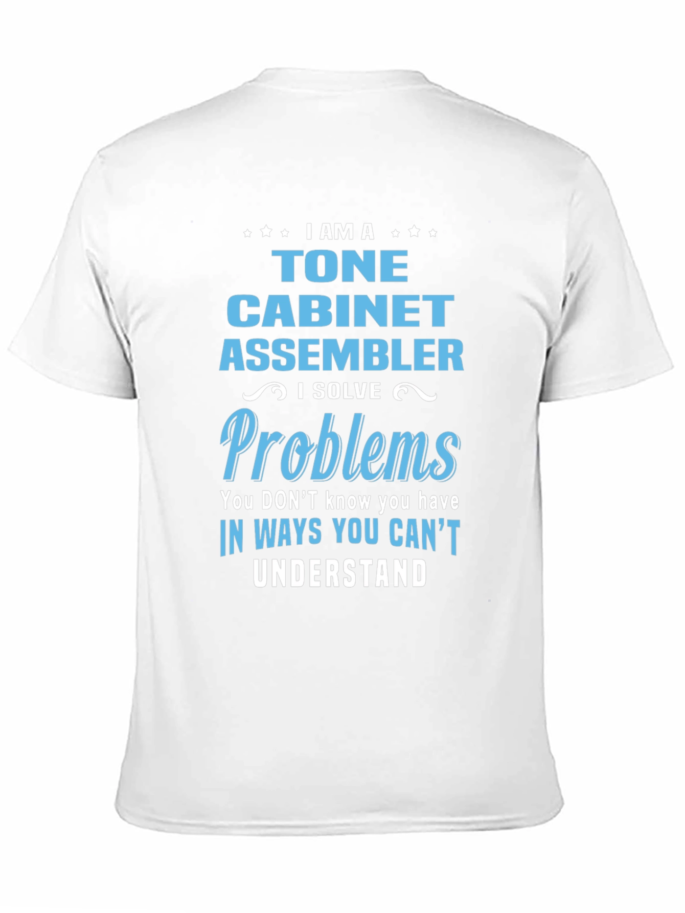 Tone Cabinet Assembler T-Shirt: I Solve Problems