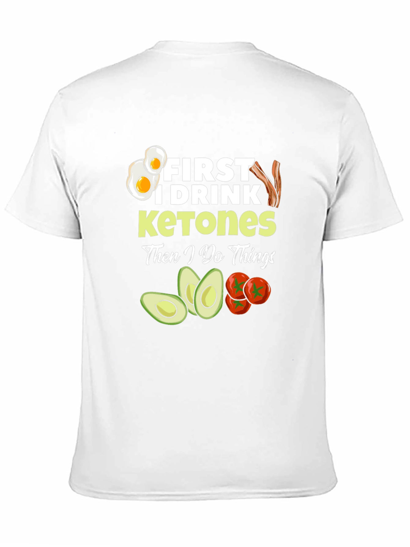 Keto Diet T-Shirt: First I Drink Ketones