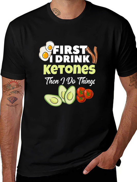 Keto Diet T-Shirt: First I Drink Ketones