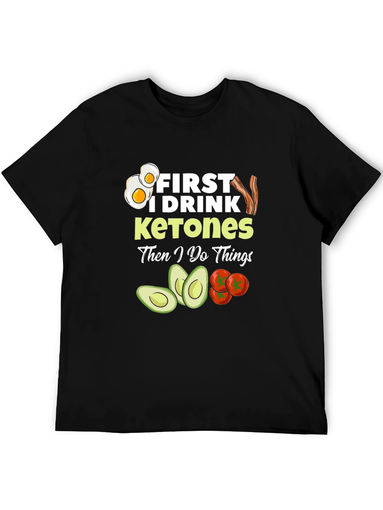 Keto Diet T-Shirt: First I Drink Ketones