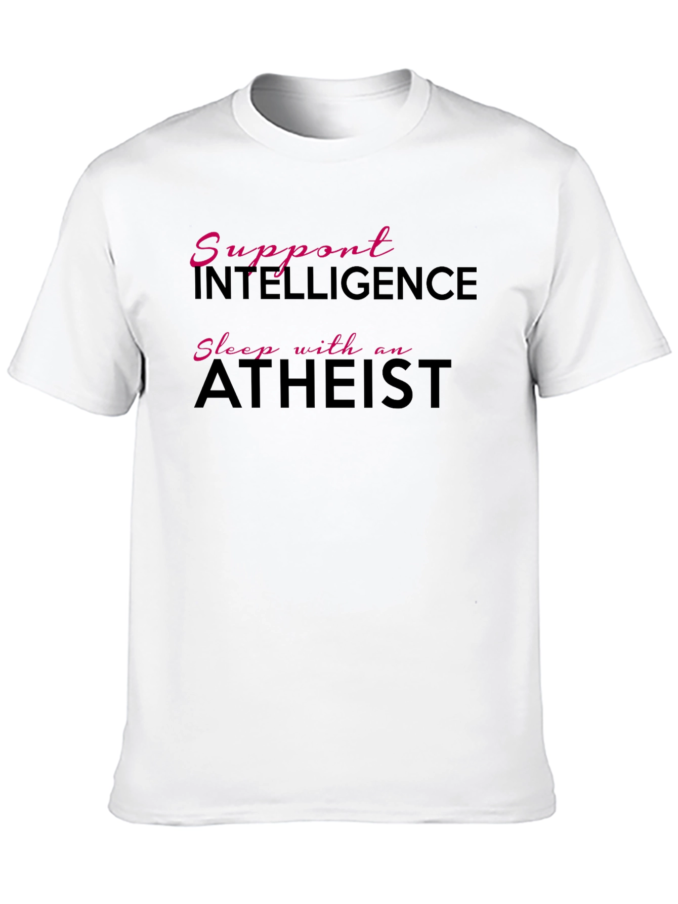 Support Intelligence Sleep With an Atheist Black T-Shirt