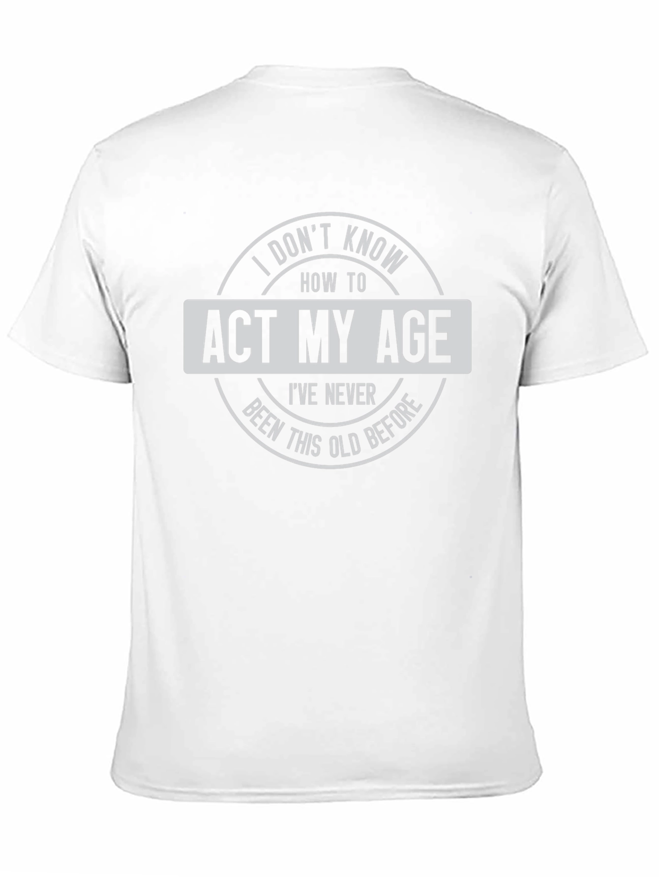 Funny Act My Age Graphic T-Shirt - Black