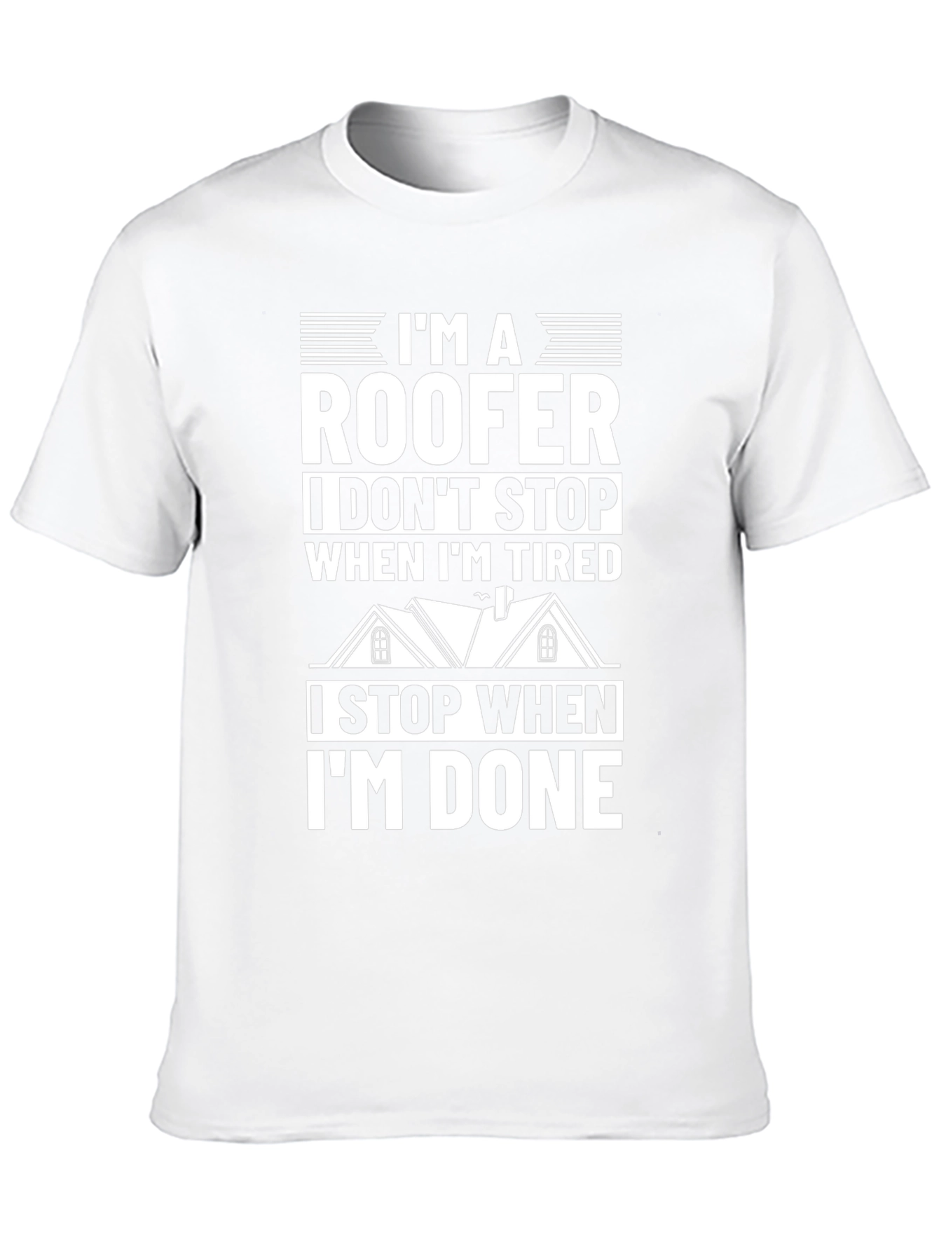 Roofers Pride T-Shirt: I Stop When Im Done