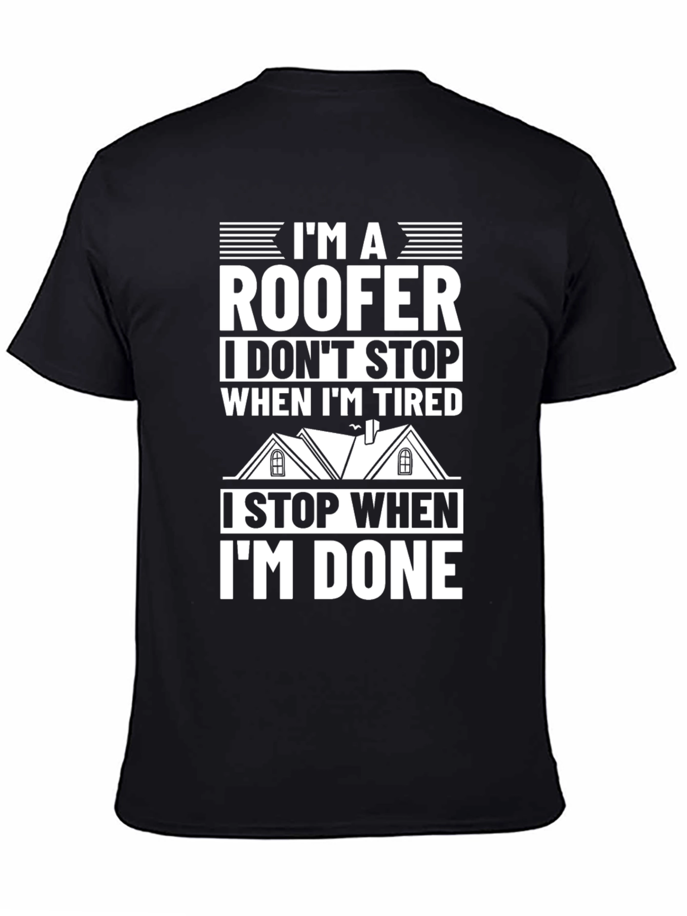 Roofers Pride T-Shirt: I Stop When Im Done