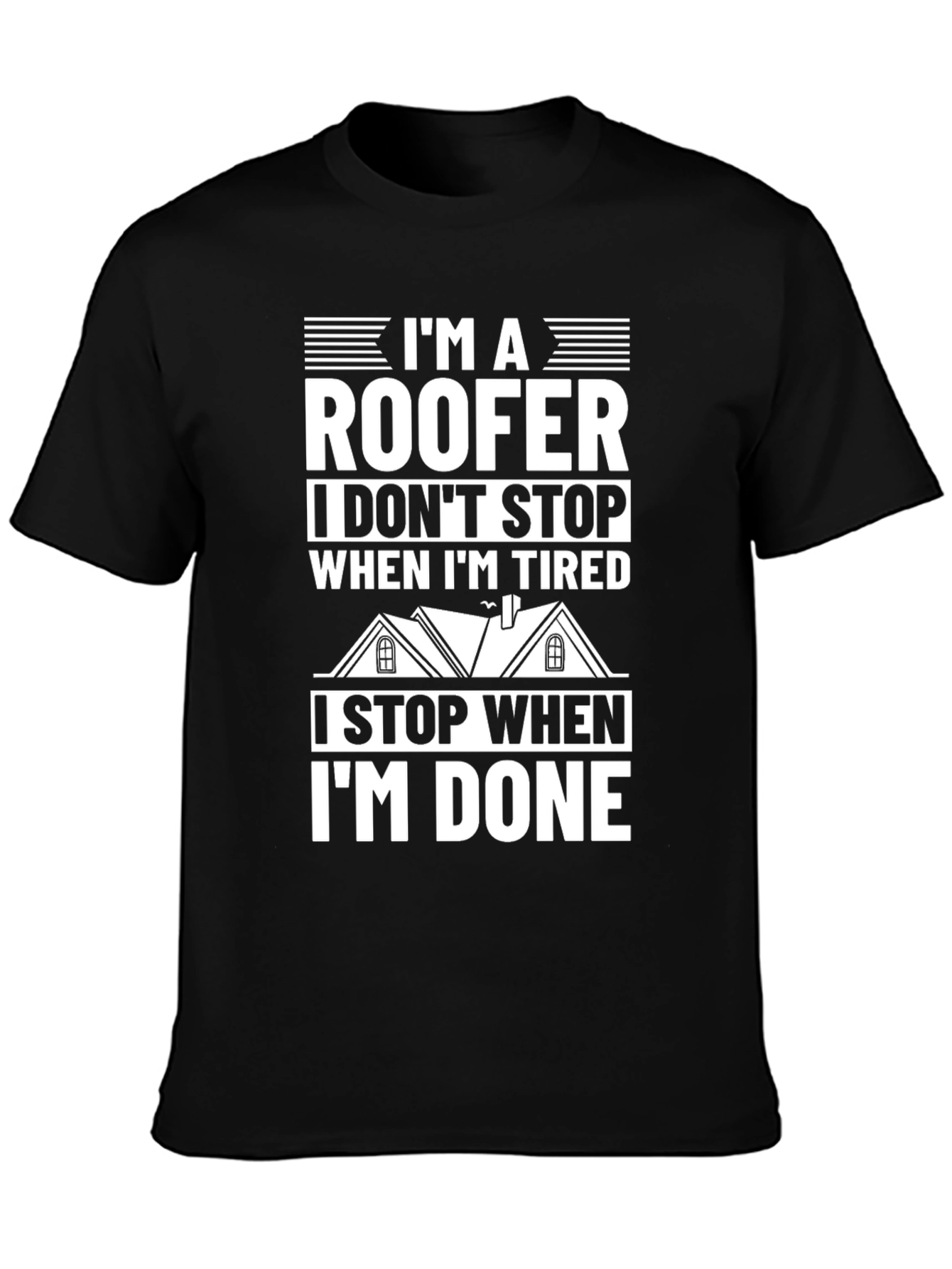 Roofers Pride T-Shirt: I Stop When Im Done