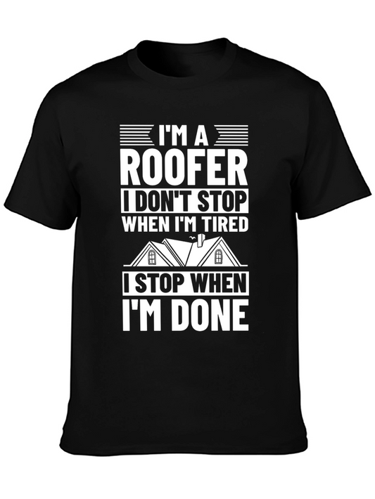 Roofers Pride T-Shirt: I Stop When Im Done