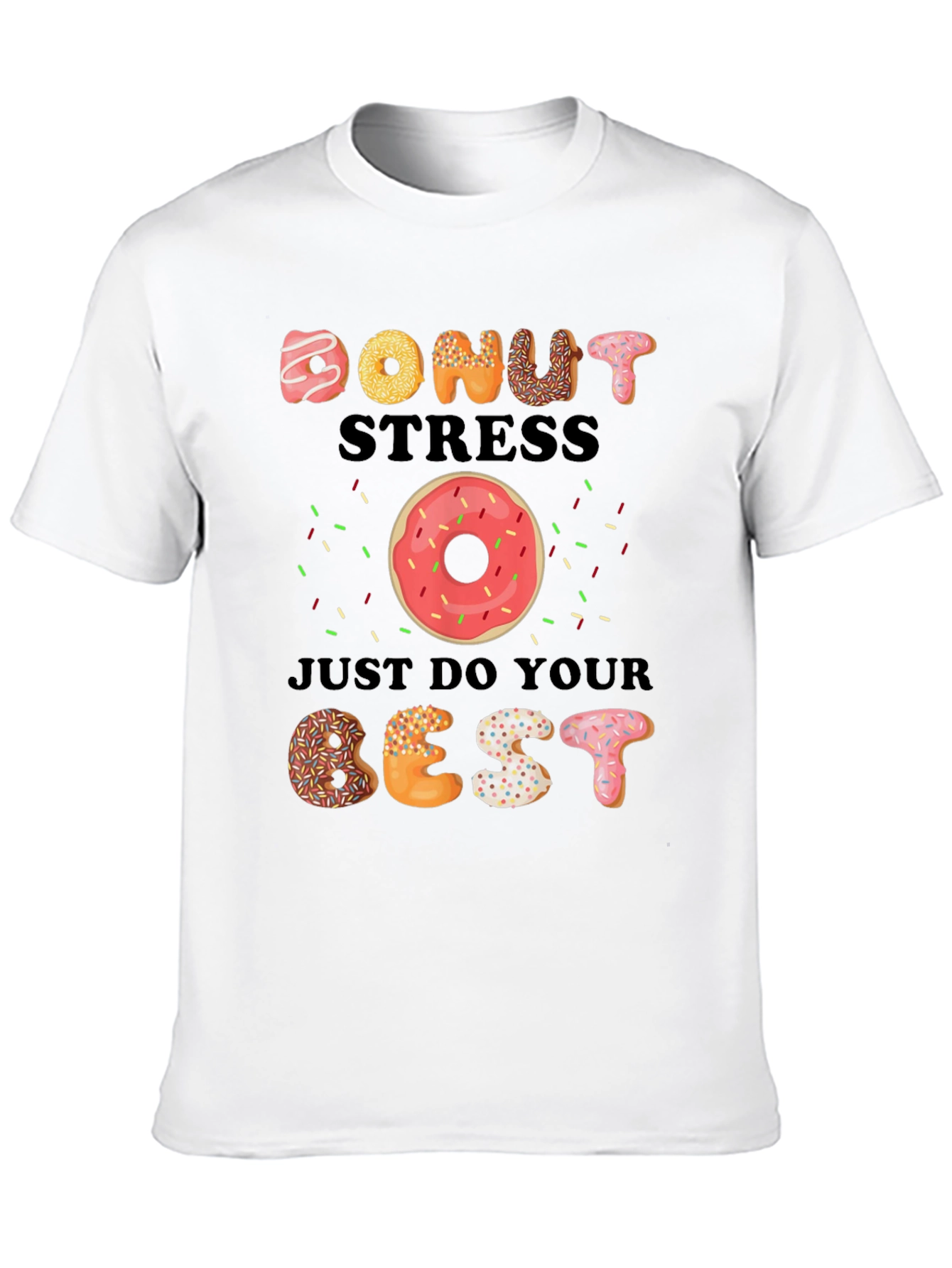 Donut Stress Just Do Your Best T-Shirt