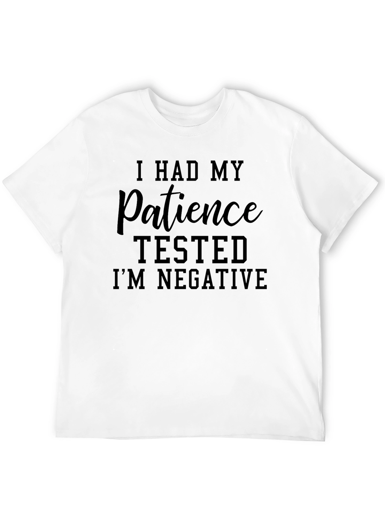 I Had My Patience Tested Funny Sarcastic T-Shirt