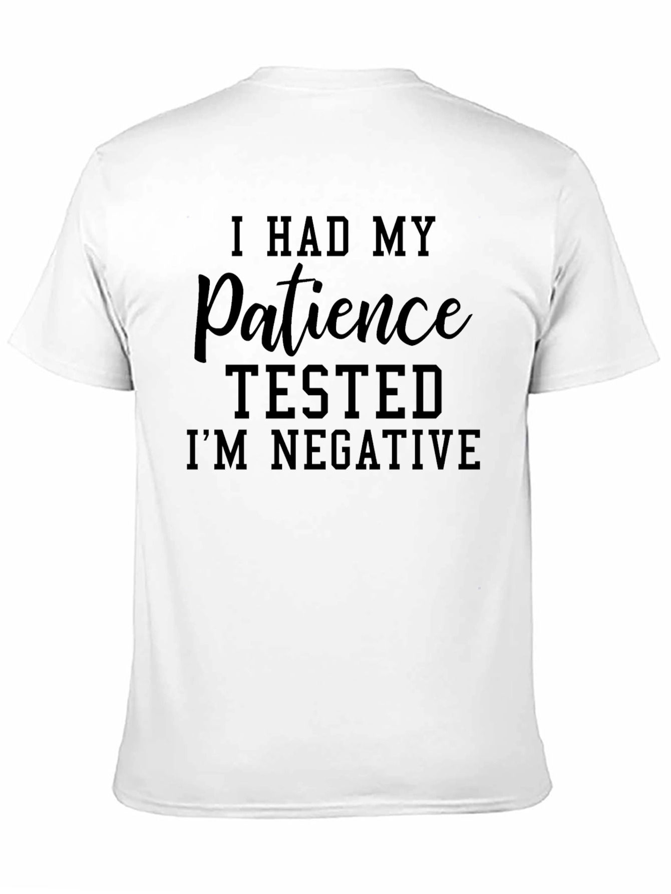 I Had My Patience Tested Funny Sarcastic T-Shirt