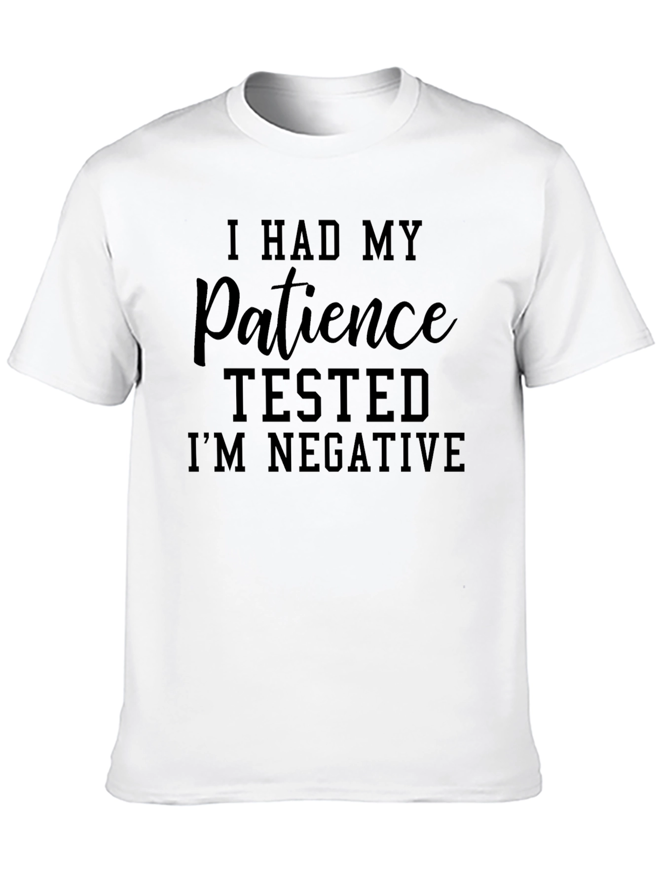 I Had My Patience Tested Funny Sarcastic T-Shirt