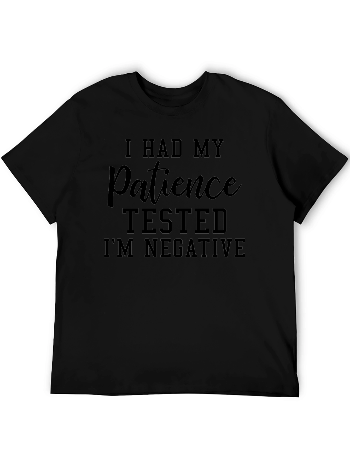 I Had My Patience Tested Funny Sarcastic T-Shirt