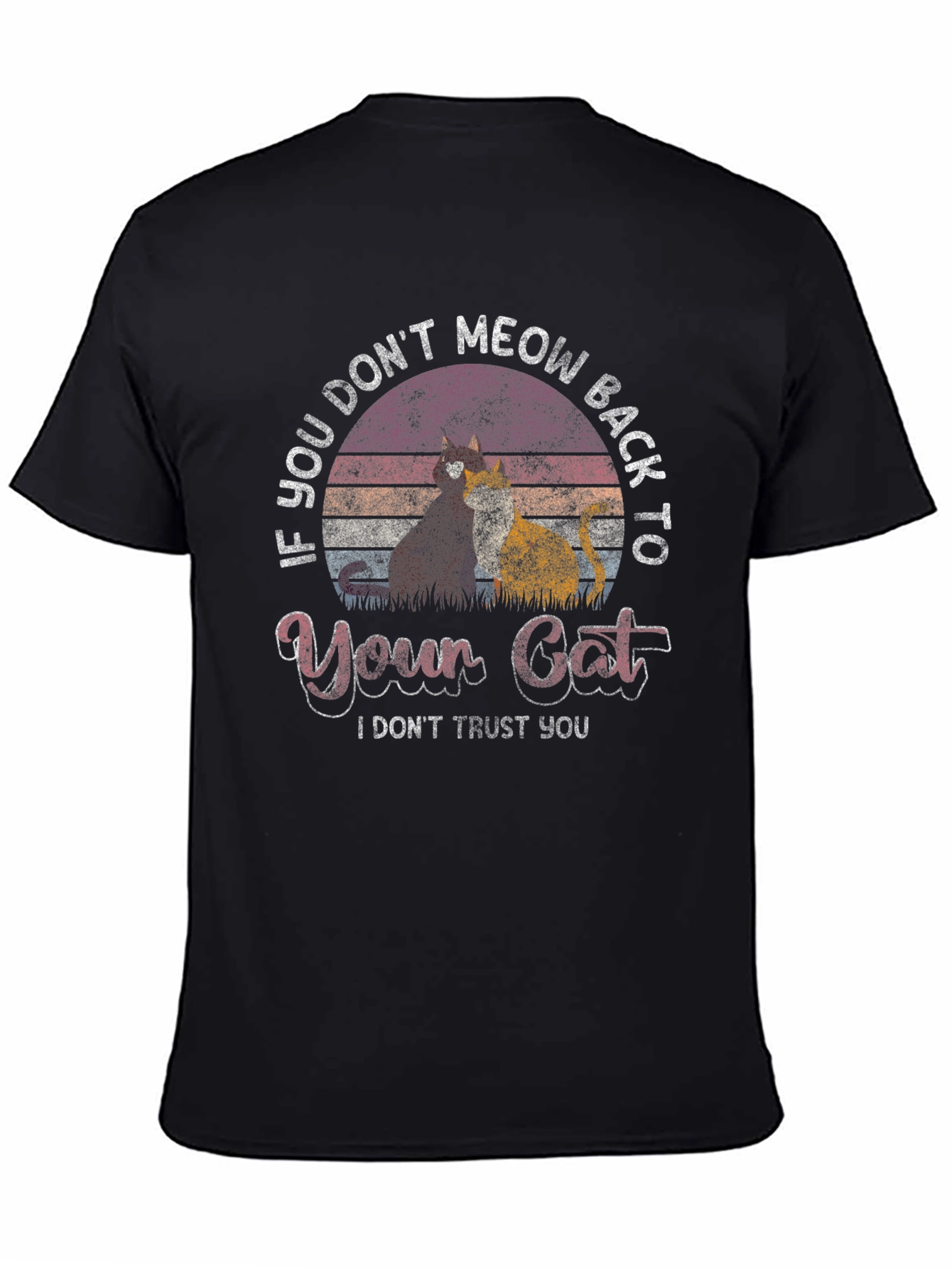 If You Dont Meow Back to Your Cat T-Shirt