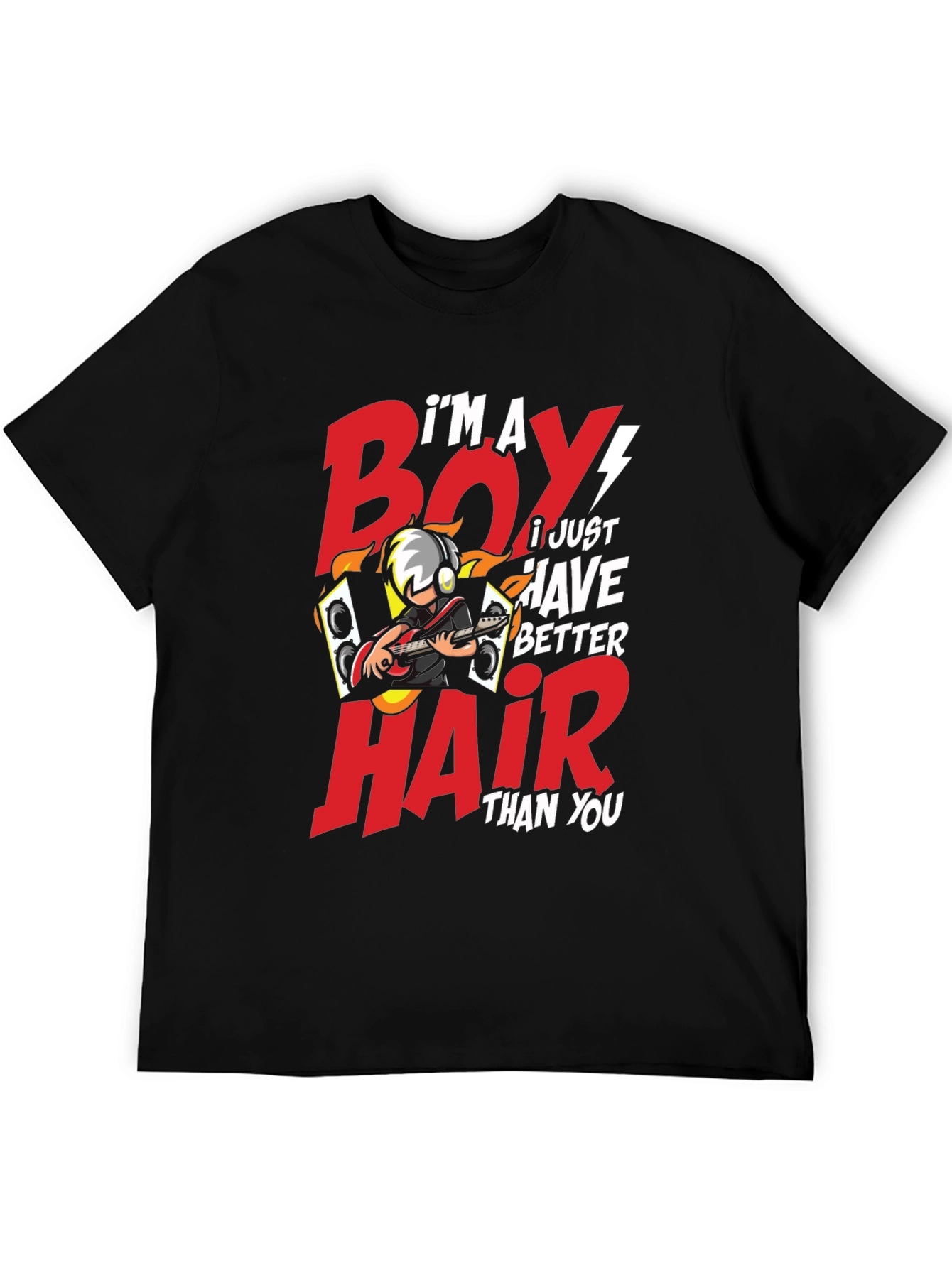 Im a Boy I Just Have Better Hair T-Shirt
