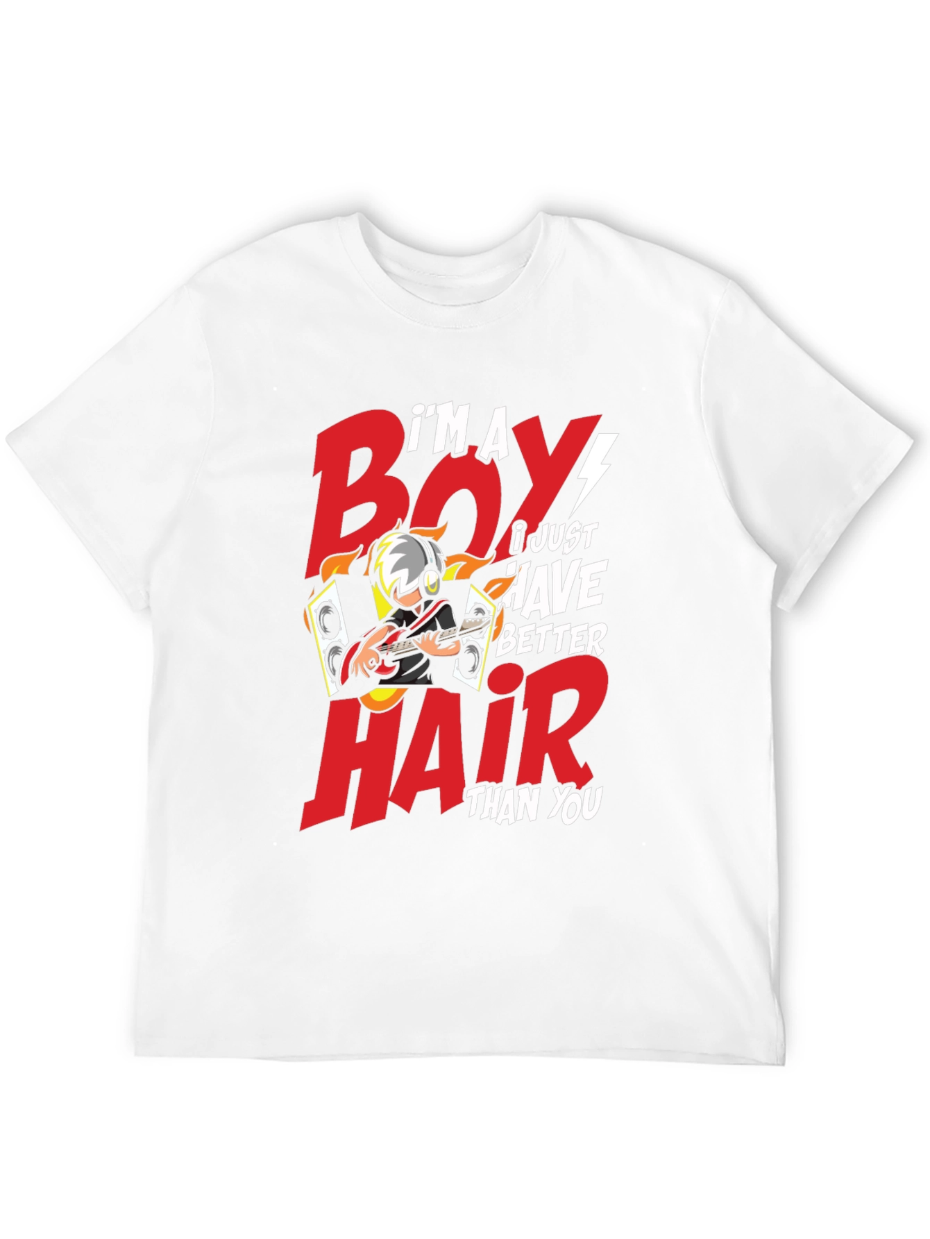 Im a Boy I Just Have Better Hair T-Shirt