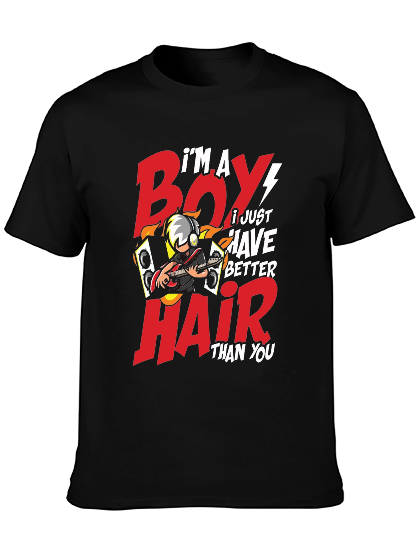 Im a Boy I Just Have Better Hair T-Shirt