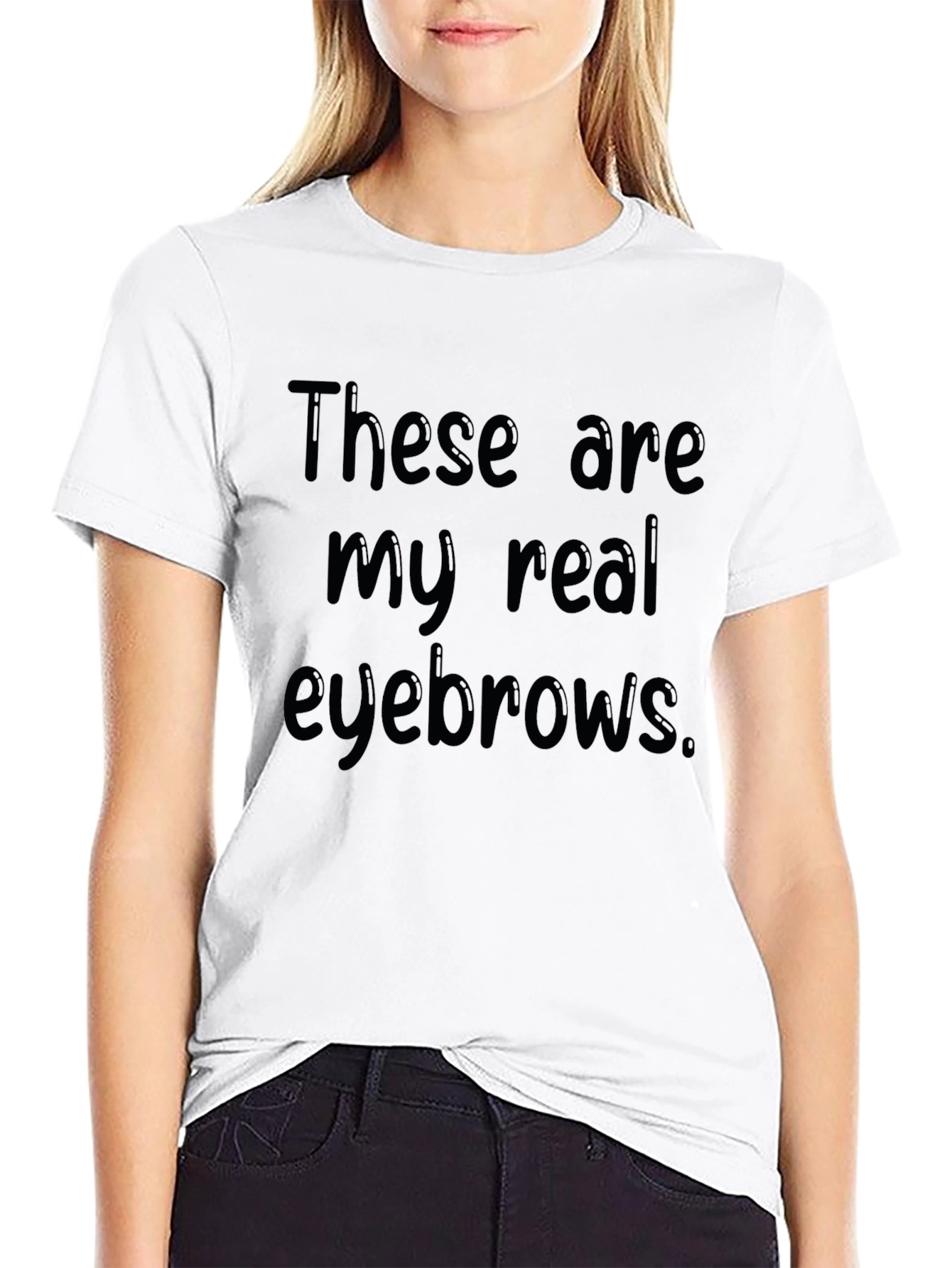 These Are My Real Eyebrows Funny Graphic T-Shirt