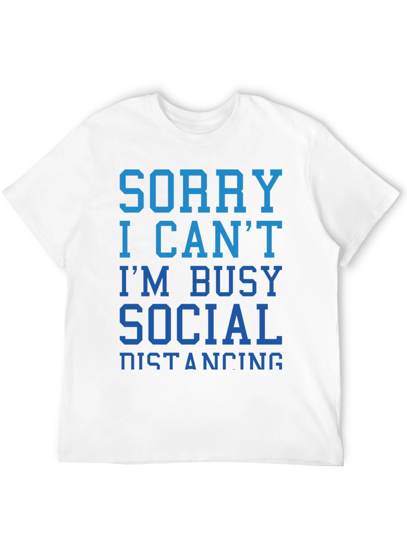 Sorry I Cant Social Distancing T-Shirt