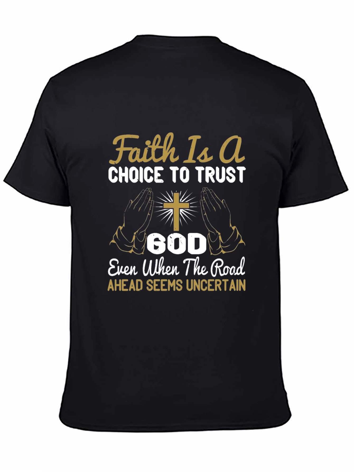 Faith Is A Choice Trust God T-Shirt