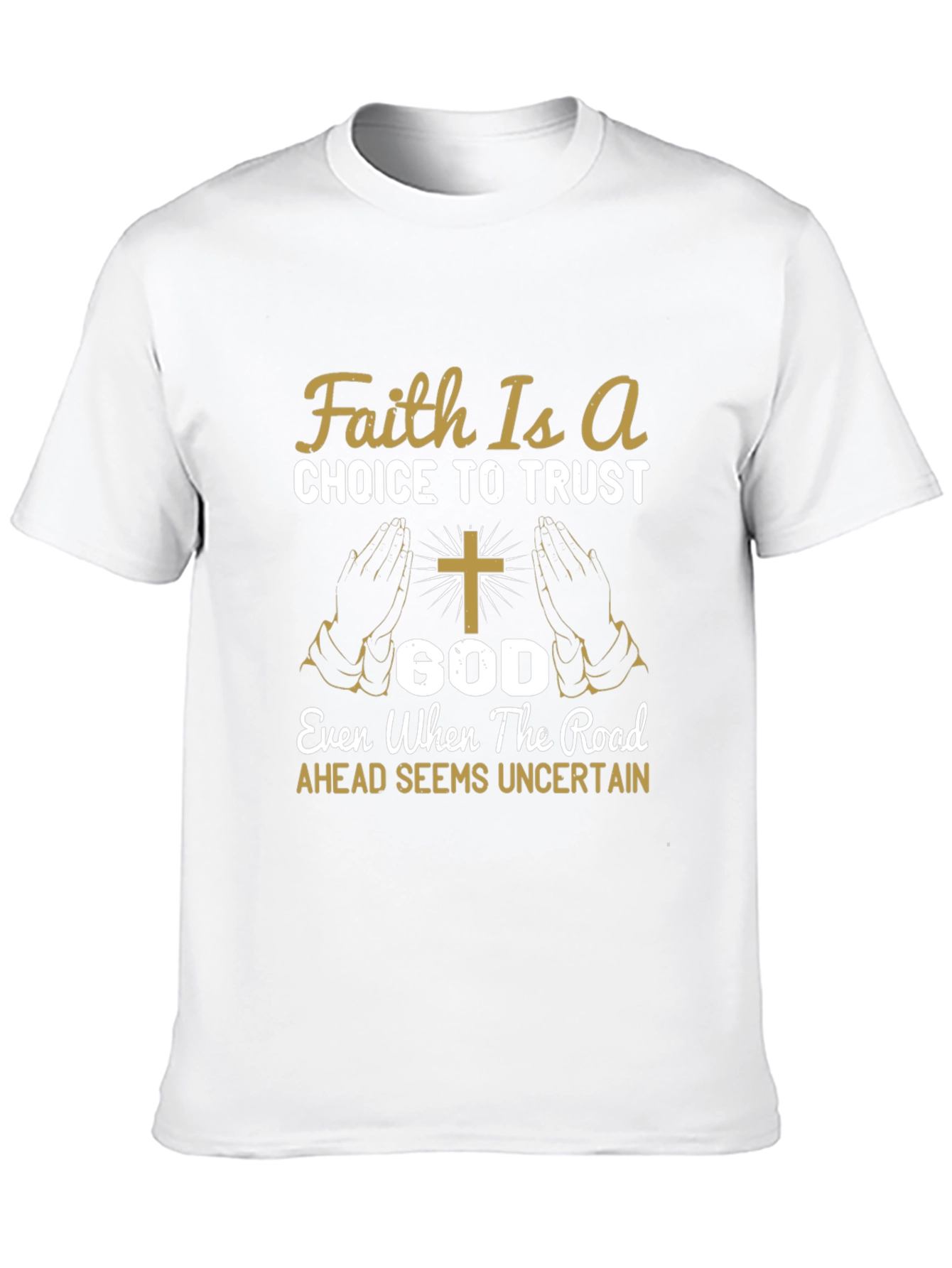 Faith Is A Choice Trust God T-Shirt