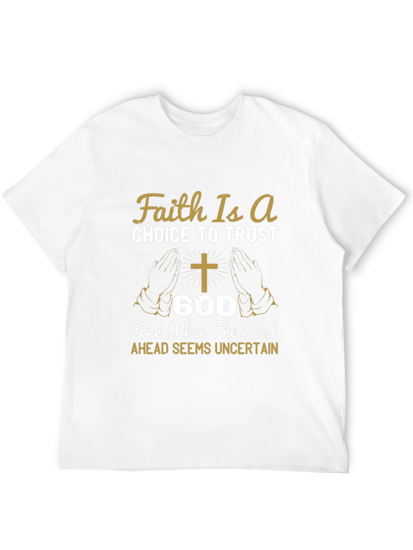 Faith Is A Choice Trust God T-Shirt