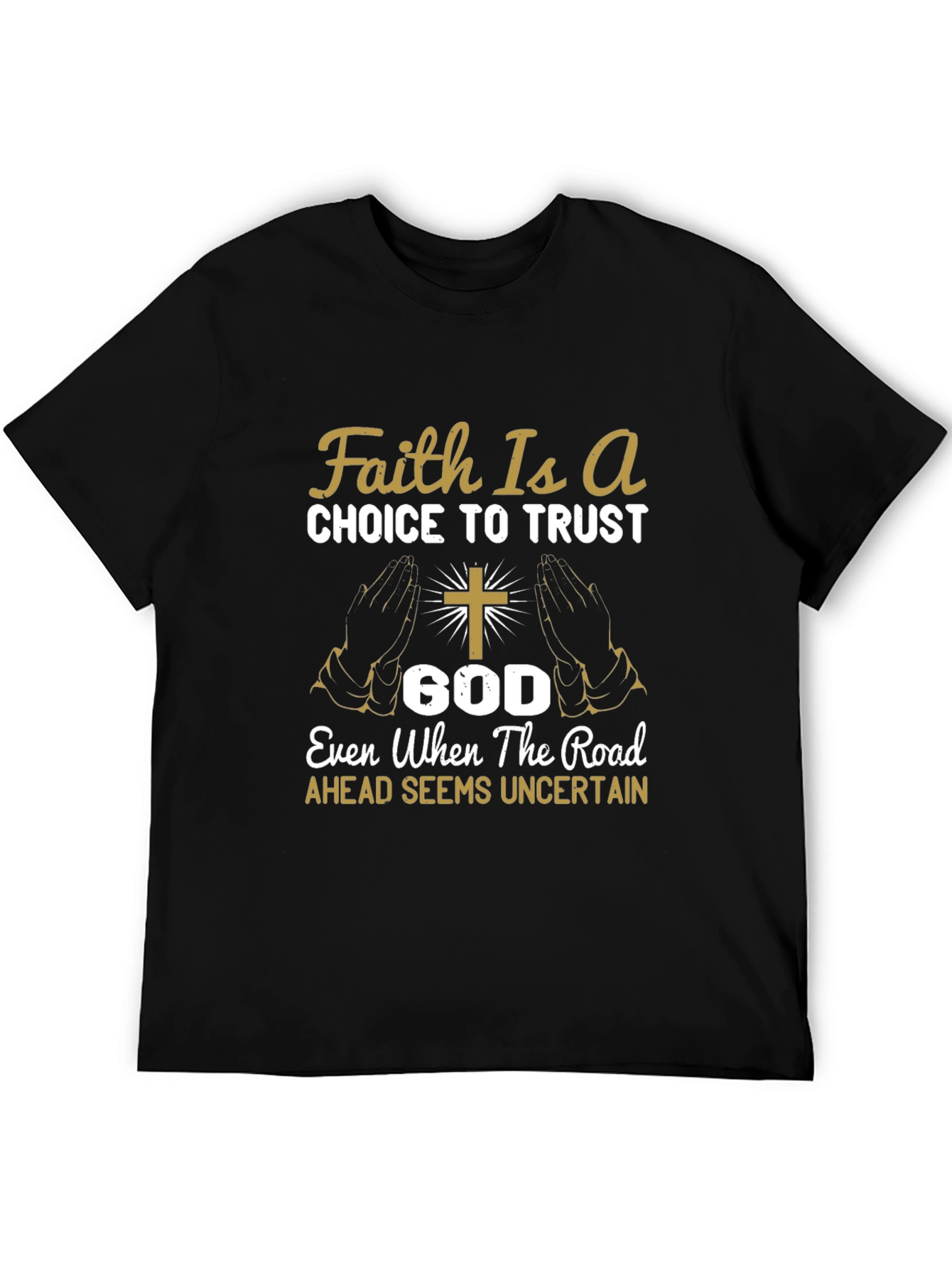 Faith Is A Choice Trust God T-Shirt