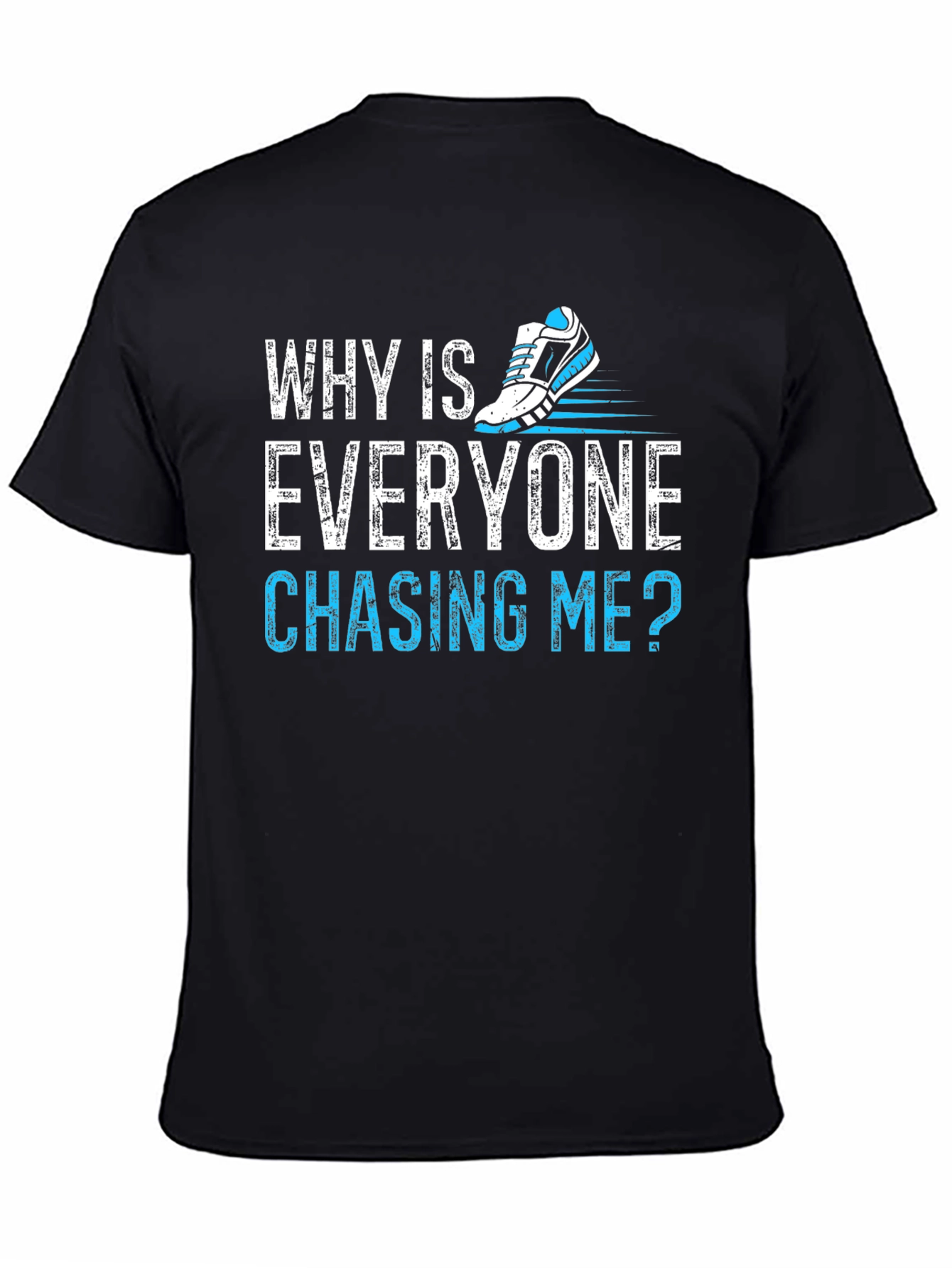 Why Is Everyone Chasing Me? Running T-Shirt