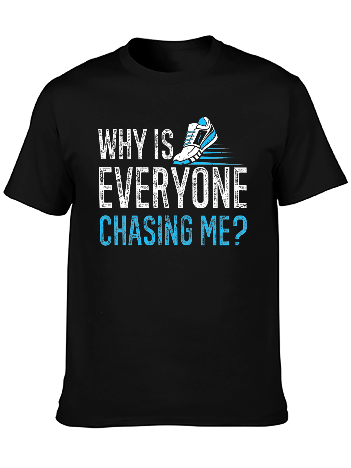 Why Is Everyone Chasing Me? Running T-Shirt