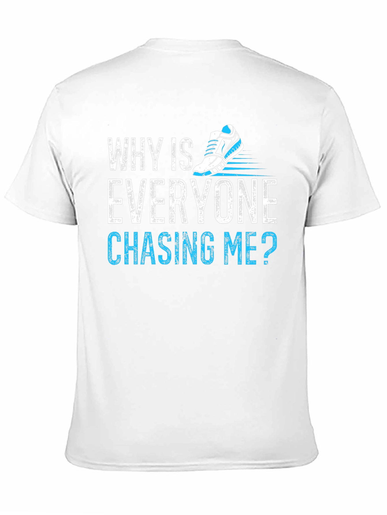 Why Is Everyone Chasing Me? Running T-Shirt