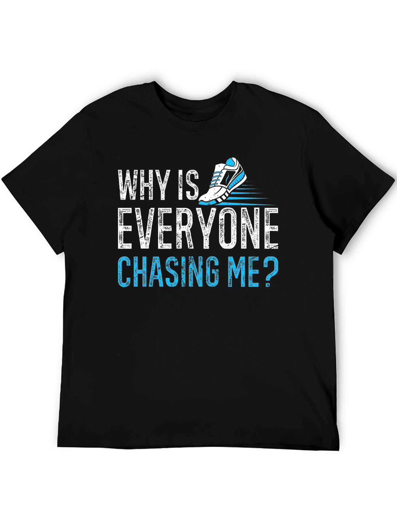 Why Is Everyone Chasing Me? Running T-Shirt