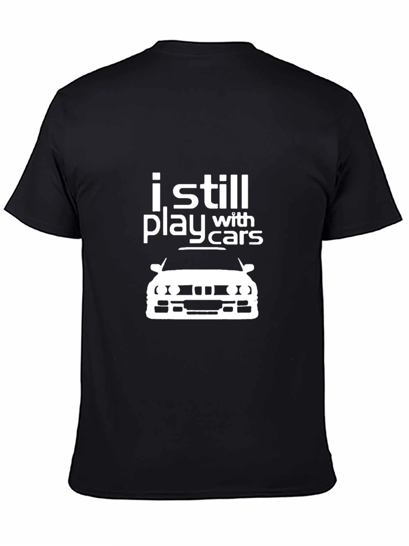I Still Play With Cars T-Shirt - Automotive Enthusiast