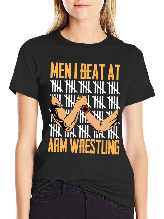 Arm Wrestling T-Shirt - Men I Beat At Arm Wrestling
