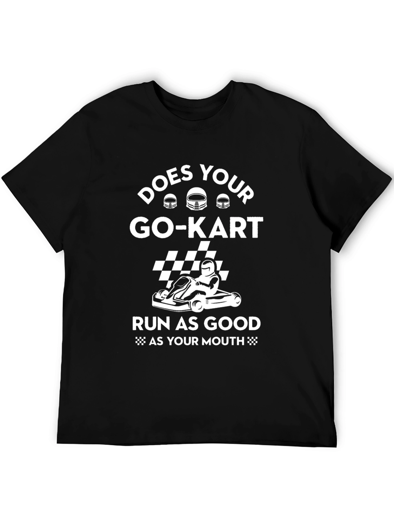Does Your Go-Kart T-Shirt - Funny Racing Tee