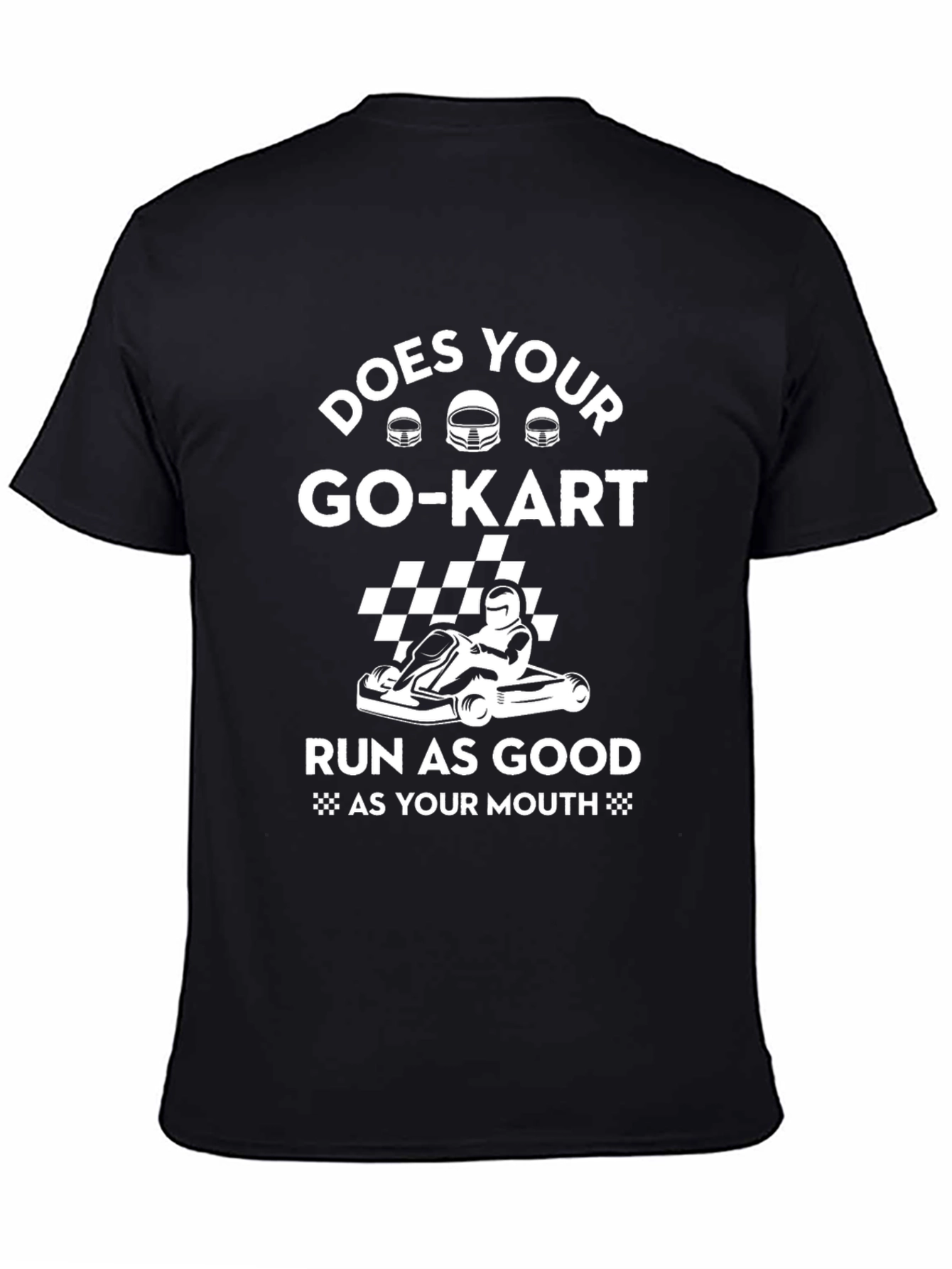Does Your Go-Kart T-Shirt - Funny Racing Tee