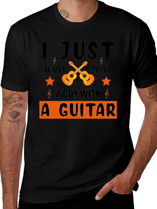 I Just Want to Be a Guy With a Guitar Graphic Tee