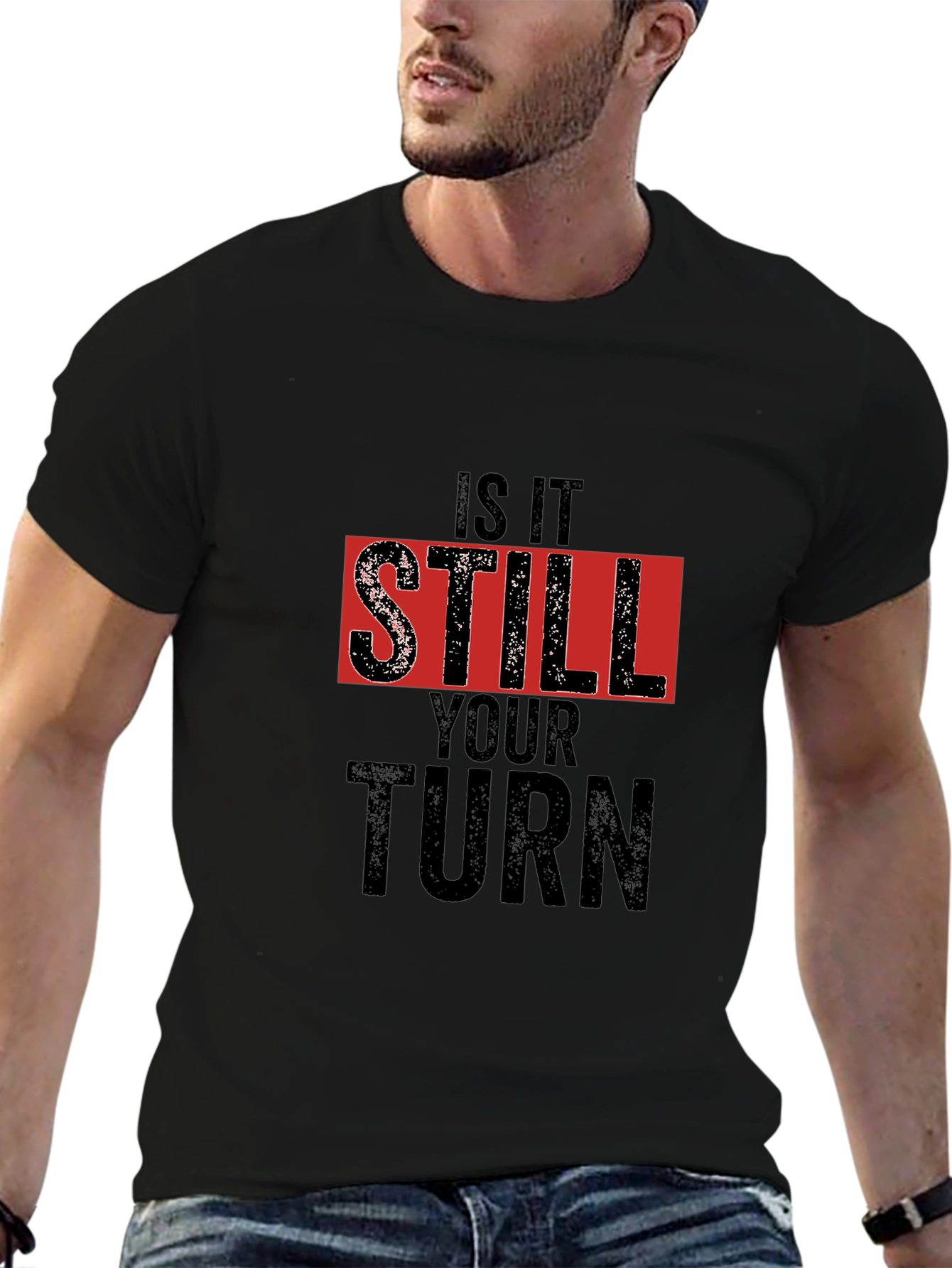 Is It Still Your Turn Black Graphic Tee