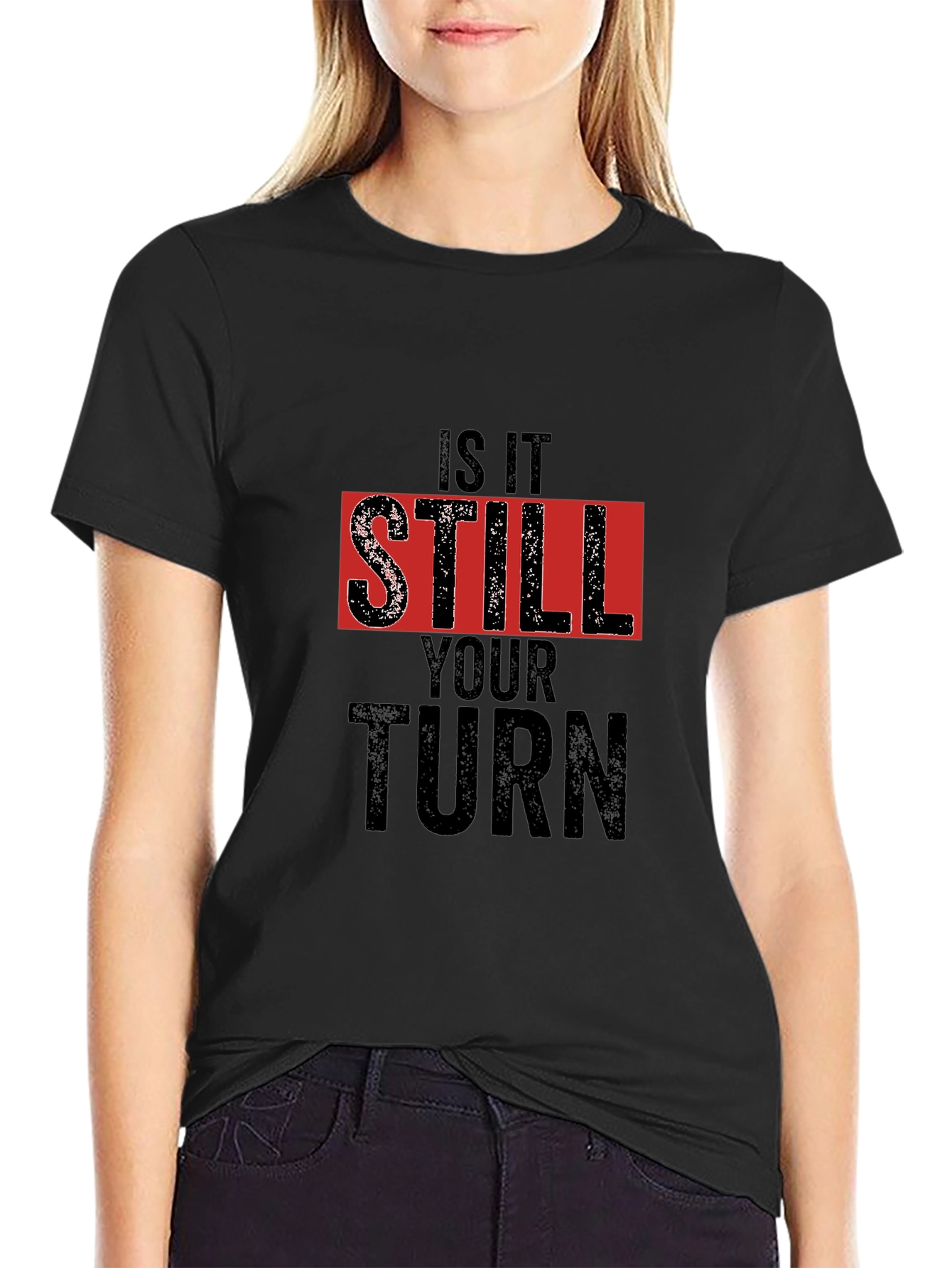 Is It Still Your Turn Black Graphic Tee