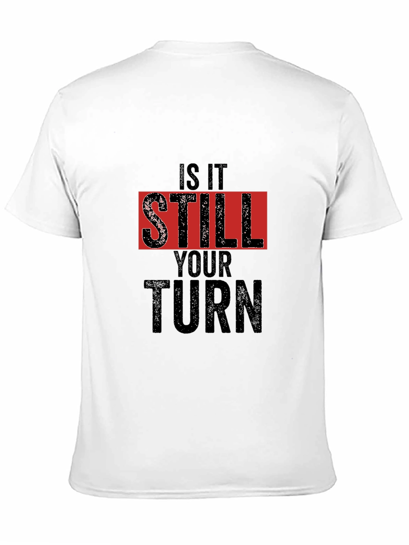 Is It Still Your Turn Black Graphic Tee