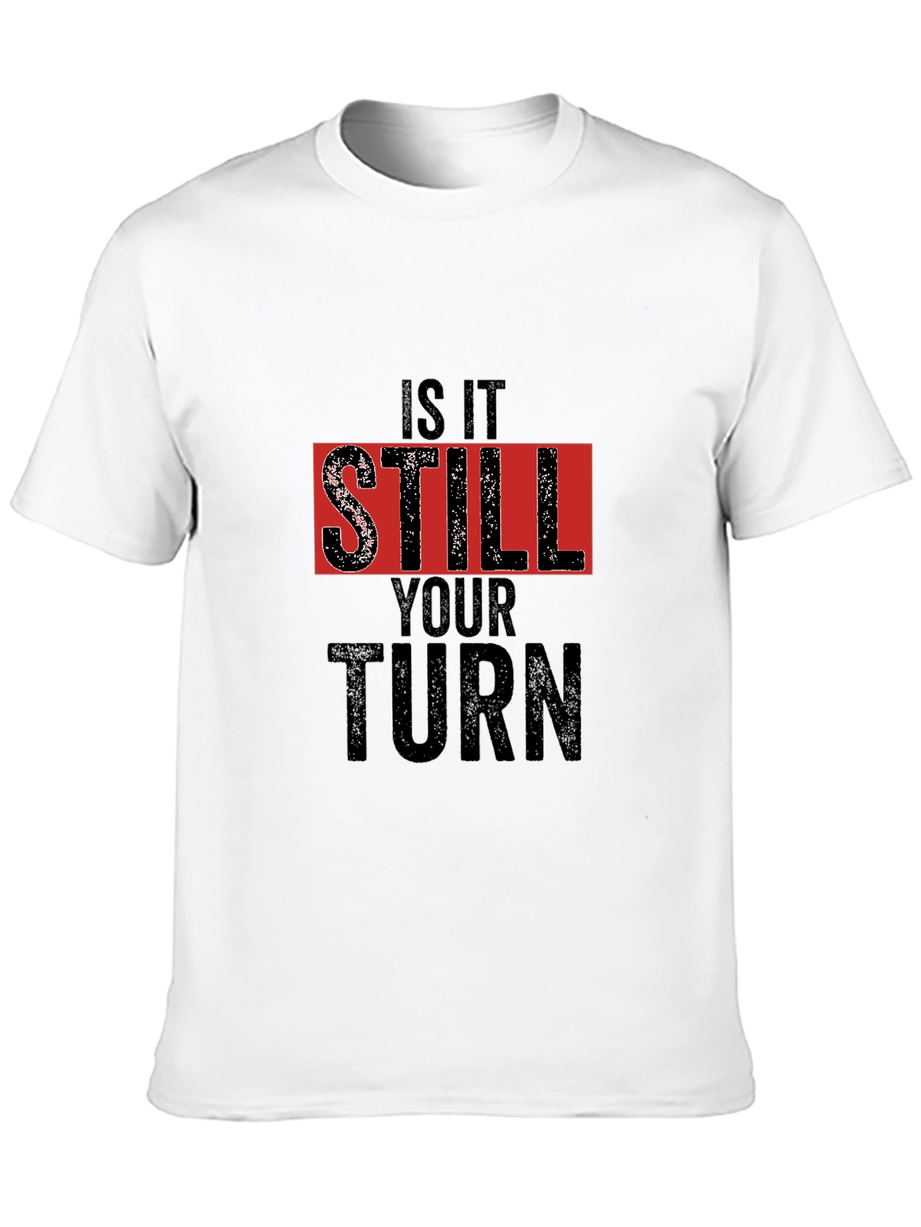 Is It Still Your Turn Black Graphic Tee